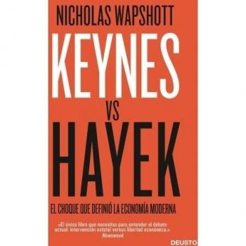 Keynes Hayek: El Choque Que Definió La Economía Moderna