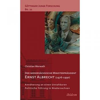 Der niedersächsische Ministerpräsident Ernst Albrecht (1976-1990) (Göttinger Junge Forschung)