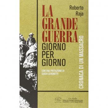 La Grande Guerra giorno per giorno. Cronaca di un massacro