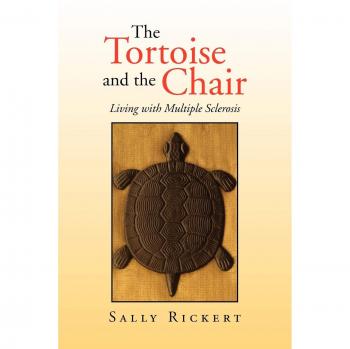 The Tortoise and the Chair: Living with Multiple Sclerosis
