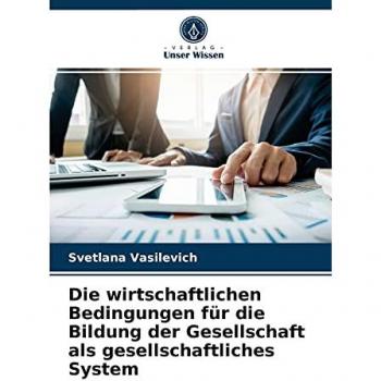 Die wirtschaftlichen Bedingungen für die Bildung der Gesellschaft als gesellschaftliches System