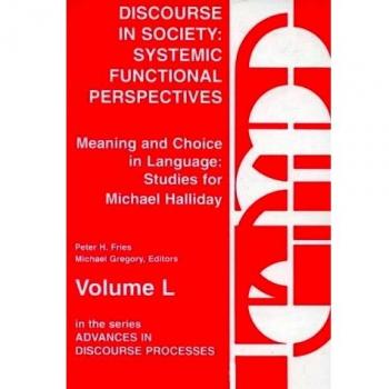 Discourse in Society: Systemic Functional Perspectives (Studies for Michael Halliday, Vol 2)