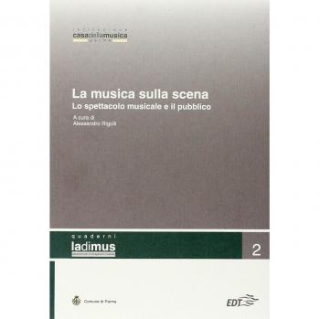 La musica sulla scena. Lo spettacolo musicale e il suo pubblico. Atti del convegno