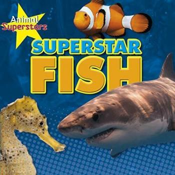 Fish Superstars by Louise Spilsbury
