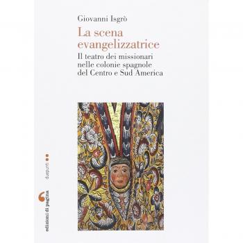 La scena evangelizzatrice. Il teatro dei missionari nelle colonie spagnole del Centro e Sud America