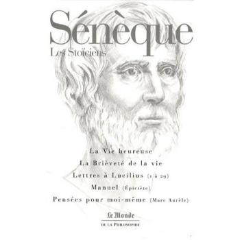 La vie heureuse ; La brièveté de la vie ; Lettres à Lucilius ; Manuel ; Pensées pour moi-même