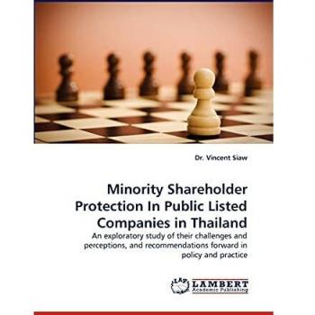 Minority Shareholder Protection In Public Listed Companies in Thailand: An exploratory study of their challenges and perceptions, and recommendations forward in policy and practice