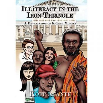 Illiteracy in the Iron Triangle: A Devastation of K-Tech Morals