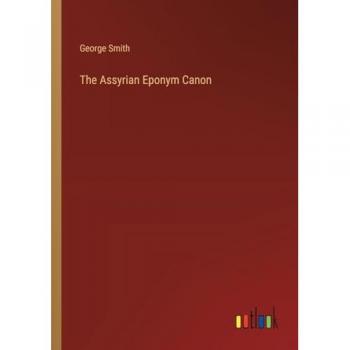 The Assyrian Eponym Canon