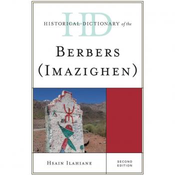 Historical Dictionary of the Berbers Imazighen by Hsain Ilahiane