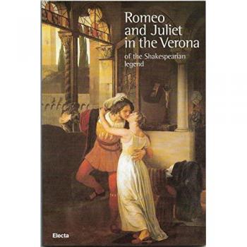 ROMEO AND JULIET IN THE VERONA OF THE SHAKESPEARIAN LEGEND