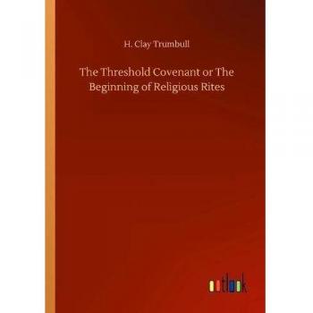 The Threshold Covenant or The Beginning of Religious Rites