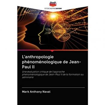 L'anthropologie phénoménologique de Jean-Paul II: Une évaluation critique de l'approche phénoménologique de Jean-Paul II de la formation au séminaire
