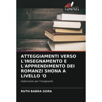 ATTEGGIAMENTI VERSO L'INSEGNAMENTO E L'APPRENDIMENTO DEI ROMANZI SHONA A LIVELLO 'O: Implicazioni per l'insegnante