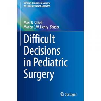 Difficult Decisions in Pediatric Surgery (Difficult Decisions in Surgery: An Evidence-Based Approach)