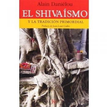 El shivaísmo: Y la tradición primordial (Tapa blanda).
