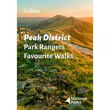 Peak District Park Rangers Favourite Walks : 20 of the Best Routes Chosen and Written by National Park Rangers