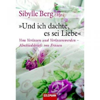 Und ich dachte, es sei Liebe | Sibylle Berg | Buch