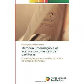 Memória, informação e os acervos documentais de partituras: Contribuições para a memória da música na cidade de Fortaleza