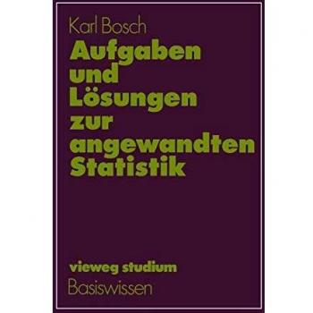 Vieweg Studium, Nr.57, Aufgaben und Lösungen zur angewandten Statistik