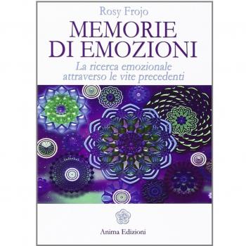 Memorie di emozioni. La ricerca emozionale attraverso le vite precedenti