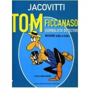 Tom ficcanaso, giornalista detective. Missione balla al balzo