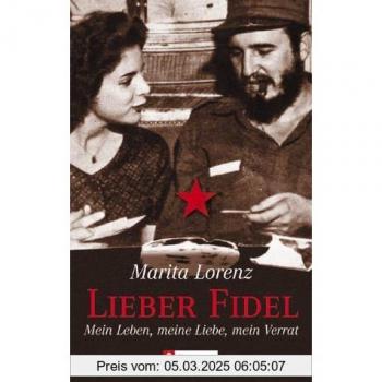 Lieber Fidel: Mein Leben, meine Lieben, mein Verrat