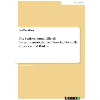 Die Seniorenimmobilie als Investitionsmöglichkeit. Vorteile, Nachteile, Chancen und Risiken