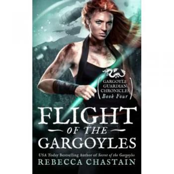 Flight of the Gargoyles (Gargoyle Guardian Chronicles #4)