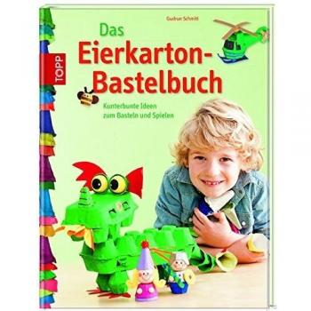 Das Eierkarton-Bastelbuch: Kunterbunte Ideen zum Basteln und Spielen