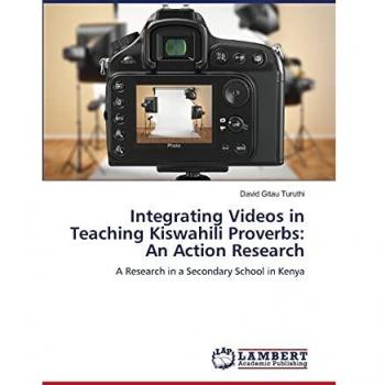 Integrating Videos in Teaching Kiswahili Proverbs: An Action Research: A Research in a Secondary School in Kenya