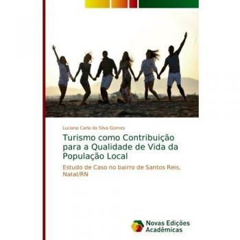 Turismo como Contribuição para a Qualidade de Vida da População Local: Estudo de Caso no bairro de Santos Reis, Natal/RN