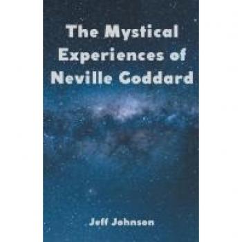 The Mystical Experiences of Neville Goddard