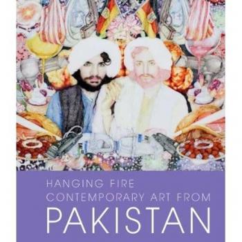 Hanging Fire: Contemporary Art from Pakistan