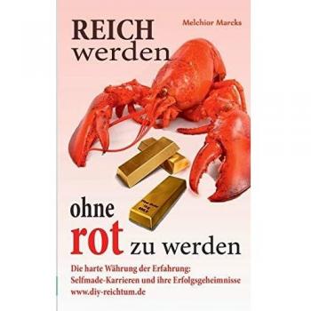 Reich werden, ohne rot zu werden: Selfmade-Karrieren und ihre Erfolgsgeheimnisse