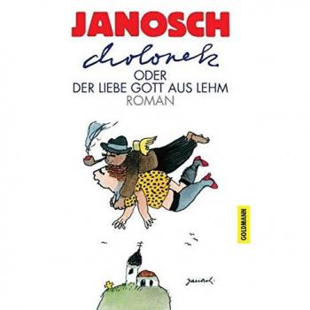 Cholonek oder Der liebe Gott aus Lehm: Roman