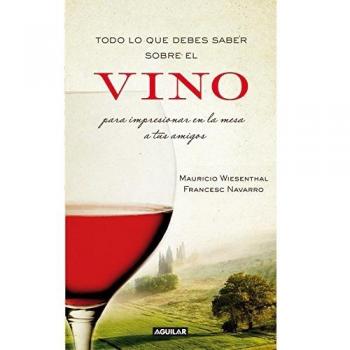 TODO LO QUE DEBES SABER SOBRE EL VINO PARA IMPRESIONAR