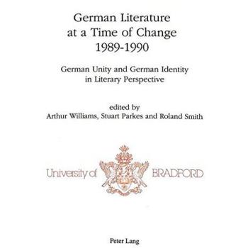 German Literature at a Time of Change, 1989-1990: German Unity and German Identity in Literary Perspective