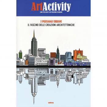 Art activity. I paesaggi urbani. Il fascino delle creazioni architettoniche