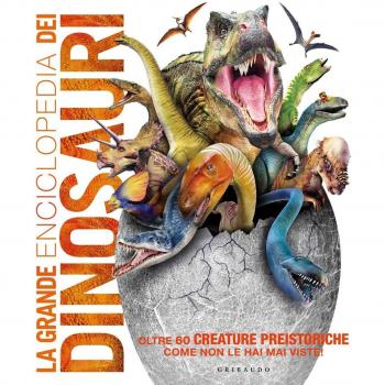 Darren Naish La Grande Enciclopedia Dei Dinosauri