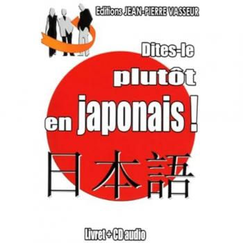 Dites-le plutôt en japonais