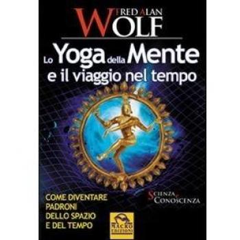Lo Yoga Della Mente E Il Viaggio Nel Tempo