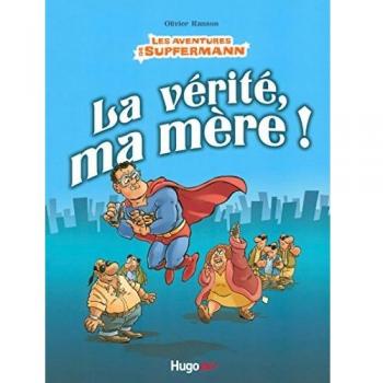 Les aventures de Supfermann : La vérité, ma mère !