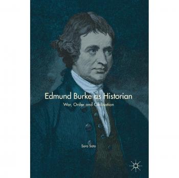 Edmund Burke as Historian: War, Order and Civilisation