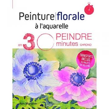 Peinture florale à l'aquarelle : Peindre en 30 minutes chrono