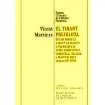 El Tirant poliglota. Estudi sobre el Tirant lo Blanch a partir de les seues traduccions espanyola, italiana i francesa dels segles XVI-XVIII