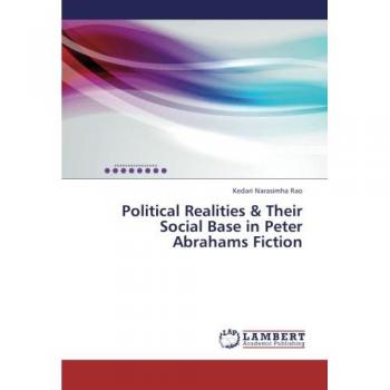 Political Realities & Their Social Base in Peter Abrahams Fiction