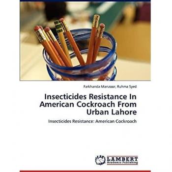 Insecticides Resistance In American Cockroach From Urban Lahore: Insecticides Resistance: American Cockroach