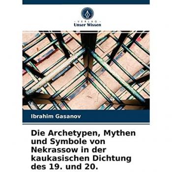 Die Archetypen, Mythen und Symbole von Nekrassow in der kaukasischen Dichtung des 19. und 20.