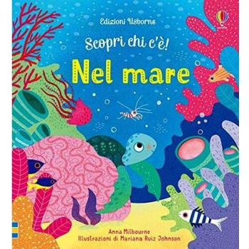 Nel mare. Scopri chi c'è! Ediz. a colori